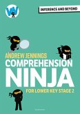 Comprehension Ninja: Inference and Beyond for Lower KS2 Comprehension Ninja: Inference and Beyond for Lower KS2