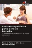 Assistenza qualificata per le donne in travaglio Assistenza qualificata per le donne in travaglio
