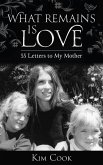 What Remains Is Love What Remains Is Love