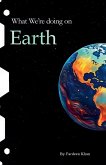 What We're doing on Earth What We're doing on Earth