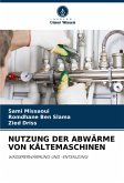 NUTZUNG DER ABWÄRME VON KÄLTEMASCHINEN NUTZUNG DER ABWÄRME VON KÄLTEMASCHINEN