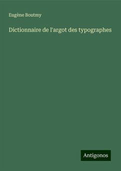 Dictionnaire de l'argot des typographes - Boutmy, Eugène