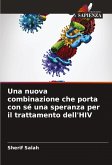 Una nuova combinazione che porta con sé una speranza per il trattamento dell'HIV Una nuova combinazione che porta con sé una speranza per il trattamento dell'HIV