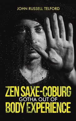 Zen Saxe-Coburg-Gotha Out of Body Experience - Telford, John Russell