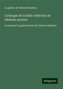 Catalogue de la belle collection de tableaux anciens - La galerie de Edmond Ruelens