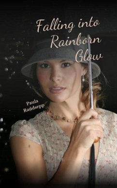 Falling into Rainborn Glow - Raudsepp, Paula