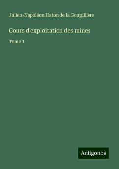 Cours d'exploitation des mines - Haton de la Goupillière, Julien-Napoléon