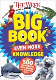 The Week Junior Big Book of Even More Knowledge The Week Junior Big Book of Even More Knowledge