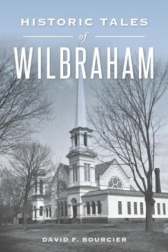 Historic Tales of Wilbraham - Bourcier, David F