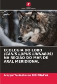 ECOLOGIA DO LOBO (CANIS LUPUS LINNAEUS) NA REGIÃO DO MAR DE ARAL MERIDIONAL ECOLOGIA DO LOBO (CANIS LUPUS LINNAEUS) NA REGIÃO DO MAR DE ARAL MERIDIONAL