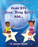 Dear BYG (Black Young Gifted) Kid... Dear BYG (Black Young Gifted) Kid...