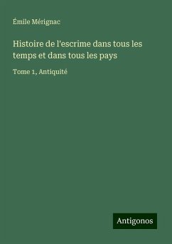 Histoire de l'escrime dans tous les temps et dans tous les pays - Mérignac, Émile