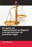 Os galos do impeachment na Nigéria e as perversões do processo legal Os galos do impeachment na Nigéria e as perversões do processo legal