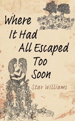 Where It Had All Escaped Too Soon - Williams, Stav