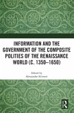 Information and the Government of the Composite Polities of the Renaissance World (c. 1350-1650)