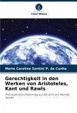 Gerechtigkeit in den Werken von Aristoteles, Kant und Rawls Gerechtigkeit in den Werken von Aristoteles, Kant und Rawls