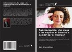 Anticoncepción: ¿Se niega a las mujeres el derecho a decidir por sí mismas?