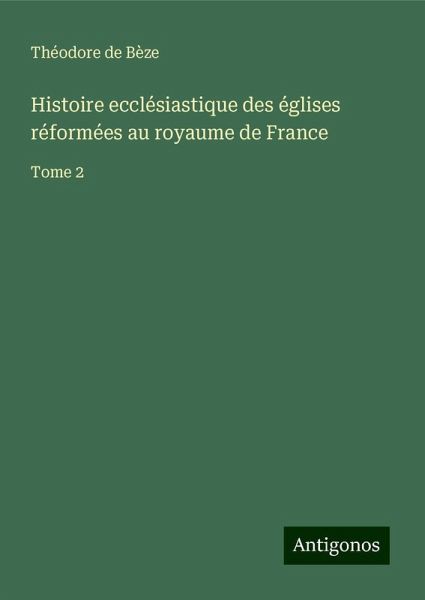 Histoire ecclésiastique des églises réformées au royaume de France