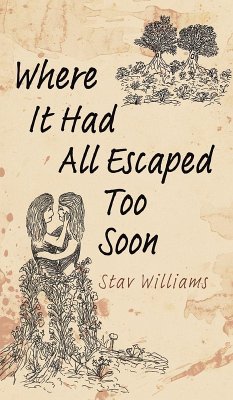 Where It Had All Escaped Too Soon - Williams, Stav
