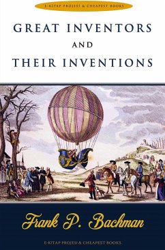 Great Inventors and Their Inventions - Frank P. Bachman