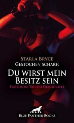 Cover Gestochen scharf: Du wirst mein Besitz sein   Erotische Tattoo Geschichte + 1 weitere Geschichte
