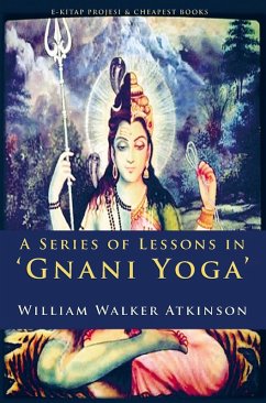 A Series of Lessons in Gnani Yoga - William Walker Atkinson