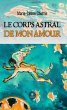 Le corps astral de mon amour (eBook,... - Bild 1