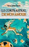 Le corps astral de mon amour (eBook, ePUB)