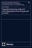 Doppelbesteuerung aufgrund einer Wegzugsbesteuerung gemäß § 6 AStG (eBook, PDF) Doppelbesteuerung aufgrund einer Wegzugsbesteuerung gemäß § 6 AStG (eBook, PDF)