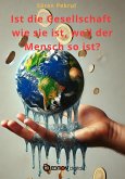 Ist die Gesellschaft wie sie ist, weil der Mensch so ist? (eBook, ePUB)