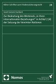 Zur Bedeutung des Merkmals "in ihren internationalen Beziehungen" in Artikel 2 (4) der Satzung der Vereinten Nationen (eBook, PDF) Zur Bedeutung des Merkmals "in ihren internationalen Beziehungen" in Artikel 2 (4) der Satzung der Vereinten Nationen (eBook, PDF)