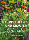 Heilpflanzen und Kräuter aus dem eigenen Garten (eBook, PDF)