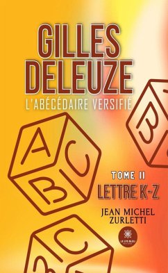 Gilles Deleuze L'abécédaire versifié - Tome 2 (eBook, ePUB) - Zurletti, Jean Michel