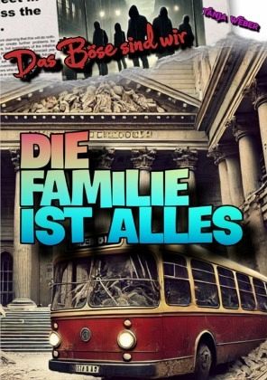 Das Böse sind wir: Die Familie ist Alles Das Böse sind wir: Die Familie ist Alles