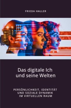 Das digitale Ich und seine Welten - Haller, Frieda