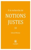 À la recherche de notions justes - Tome 10 (eBook, ePUB) À la recherche de notions justes - Tome 10 (eBook, ePUB)