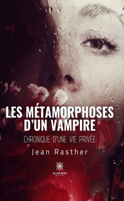 Les métamorphoses d'un vampire (eBook, ePUB) - Rasther, Jean