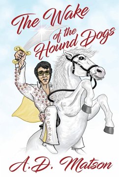 The Wake of the Hound Dogs - Matson, A. D.
