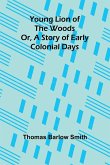 Young Lion of the Woods Or, A Story of Early Colonial Days