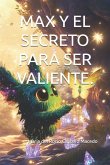 Max Y El Secreto Para Ser Valiente.