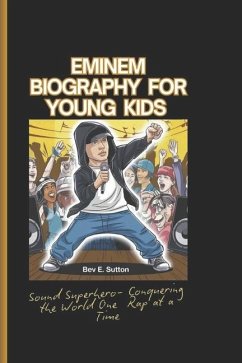 Eminem Biography for Kids - E Sutton, Bev