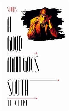 A Good Man Goes South - Clapp, Jd