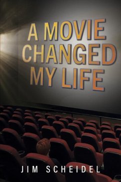 A Movie Changed My Life - Scheidel, Jim