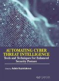 Automating Cyber Threat Intelligence: Tools and Techniques for Enhanced Security Posture Automating Cyber Threat Intelligence: Tools and Techniques for Enhanced Security Posture