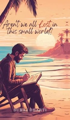 Aren't We All Lost in This Small World? - Suraj Bharti