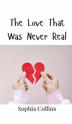 The Love That Was Never Real - Collins, Sophia