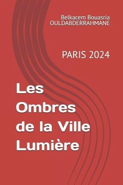 Les Ombres de la Ville-Lumière - Ouldabderrahmane, Belkacem Bouasria