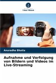 Aufnahme und Verfolgung von Bildern und Videos im Live-Streaming Aufnahme und Verfolgung von Bildern und Videos im Live-Streaming