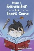 When I Remember the Tears Come When I Remember the Tears Come