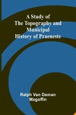 A Study of the Topography and Municipal History of Praeneste